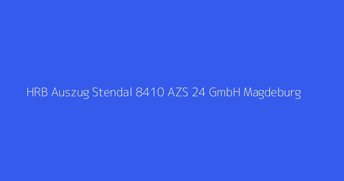 HRB Auszug Stendal 8410 AZS 24 GmbH Magdeburg